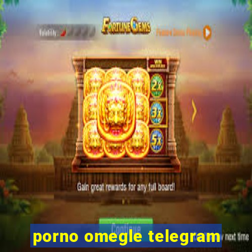 porno omegle telegram